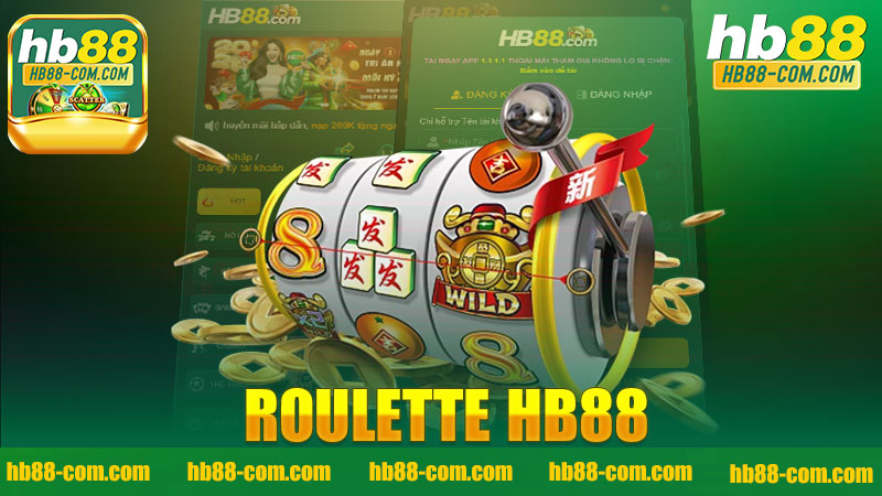 Trải Nghiệm Chơi Roulette tại Nhà Cái HB88 - Tìm Hiểu Những Điều Thú Vị